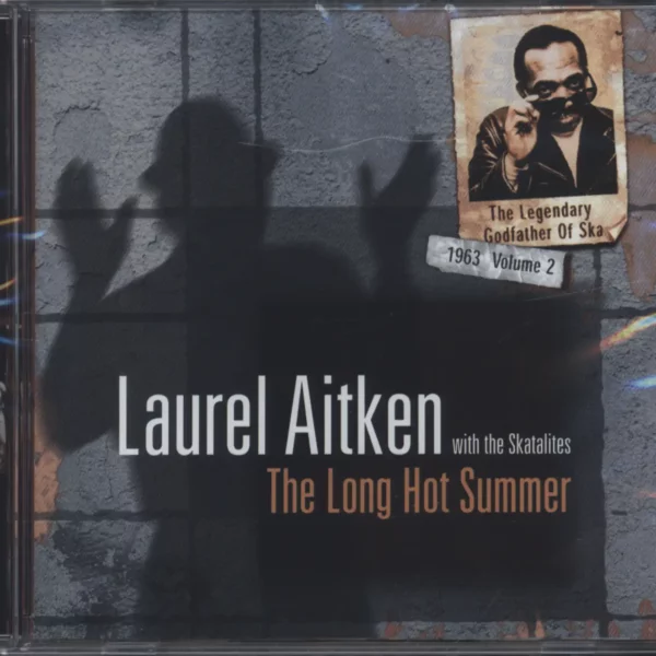 Laurel Aitken / The Skatalites: The Legendary Godfather Of Ska - Volume 2 - The Long Hot Summer (1963)