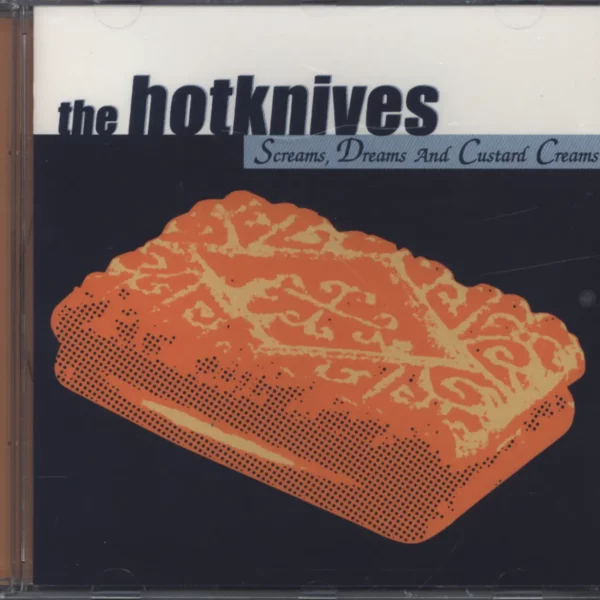 Hotknives: Screams, Dreams And Custard Creams