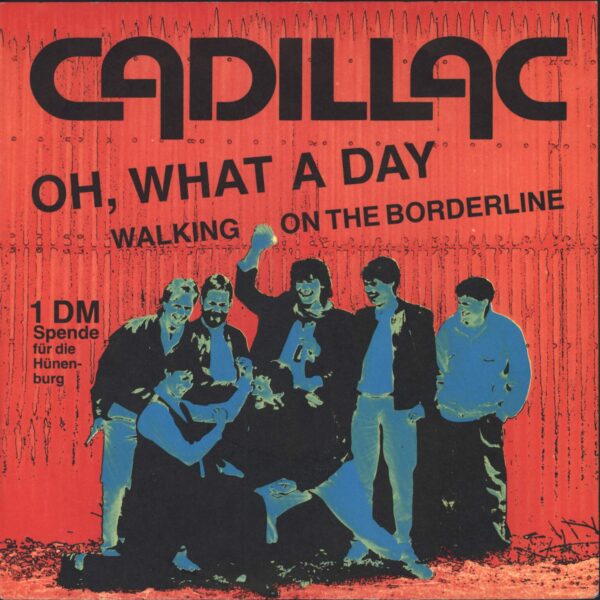 Cadillac: Oh, What A Day / Walking On The Borderline