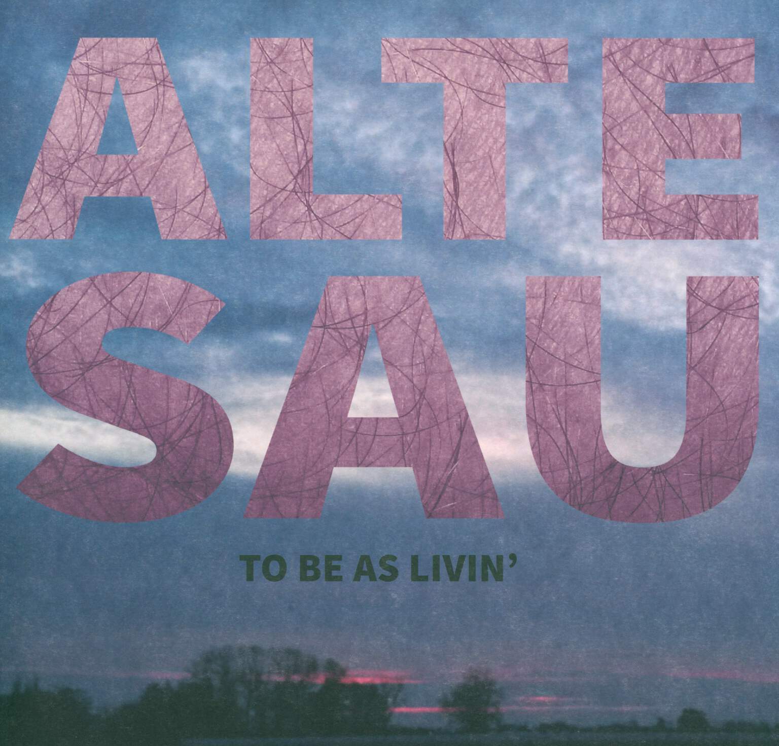 Alte Sau: To Be As Livin'
