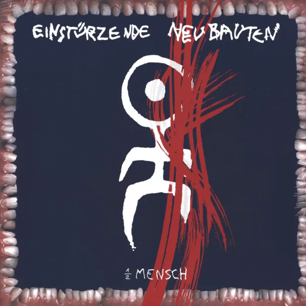 Einstürzende Neubauten: 1/2 Mensch