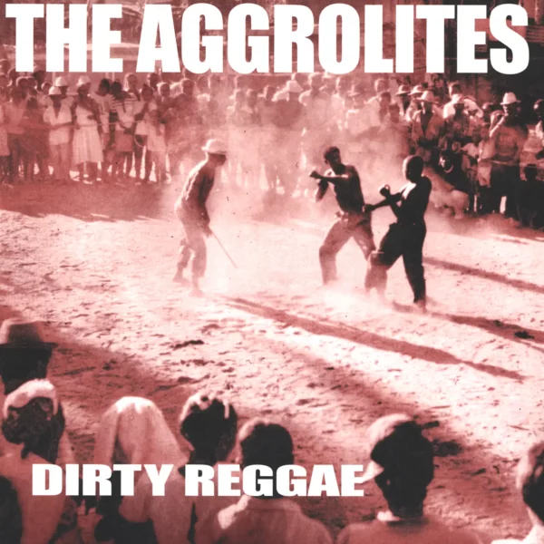 The Aggrolites: Dirty Reggae