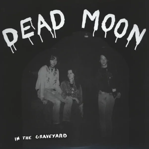 Dead Moon: In The Graveyard