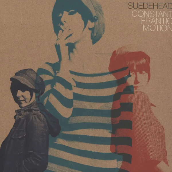 Suedehead: Constant Frantic Motion