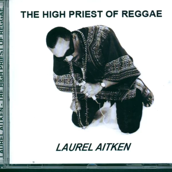 Laurel Aitken: The High Priest Of Reggae