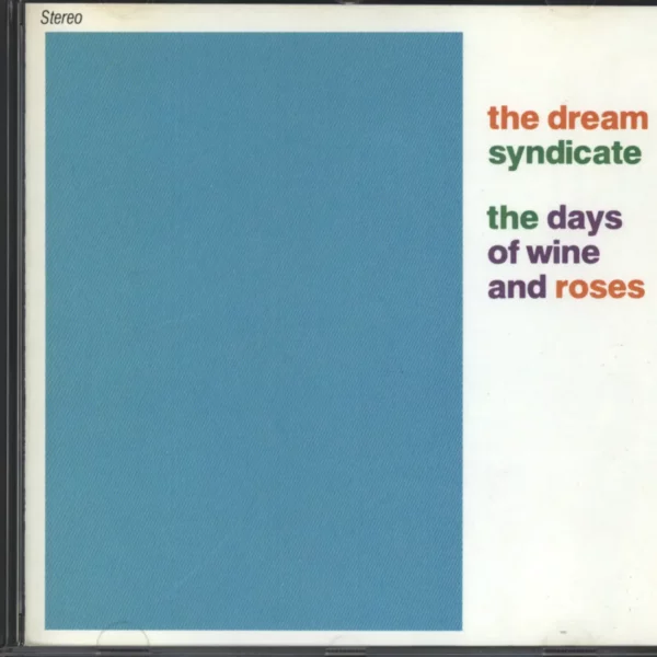 The Dream Syndicate: The Days Of Wine And Roses