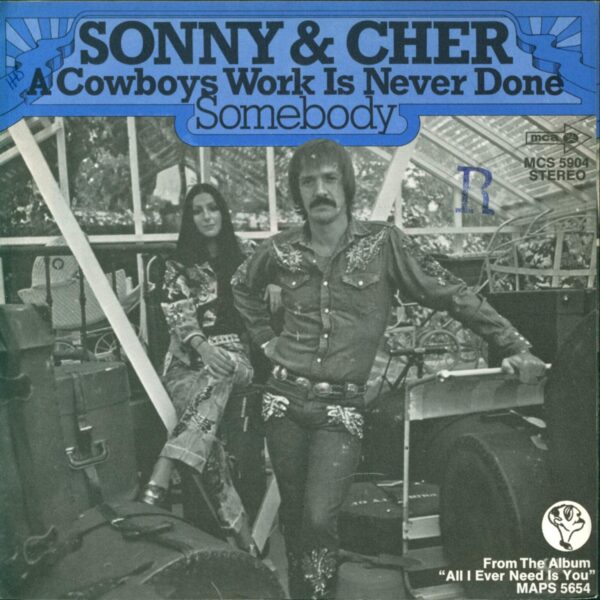 Sonny & Cher: A Cowboys Work Is Never Done / Somebody
