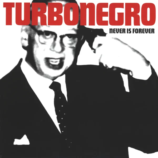 Turbonegro: Never Is Forever