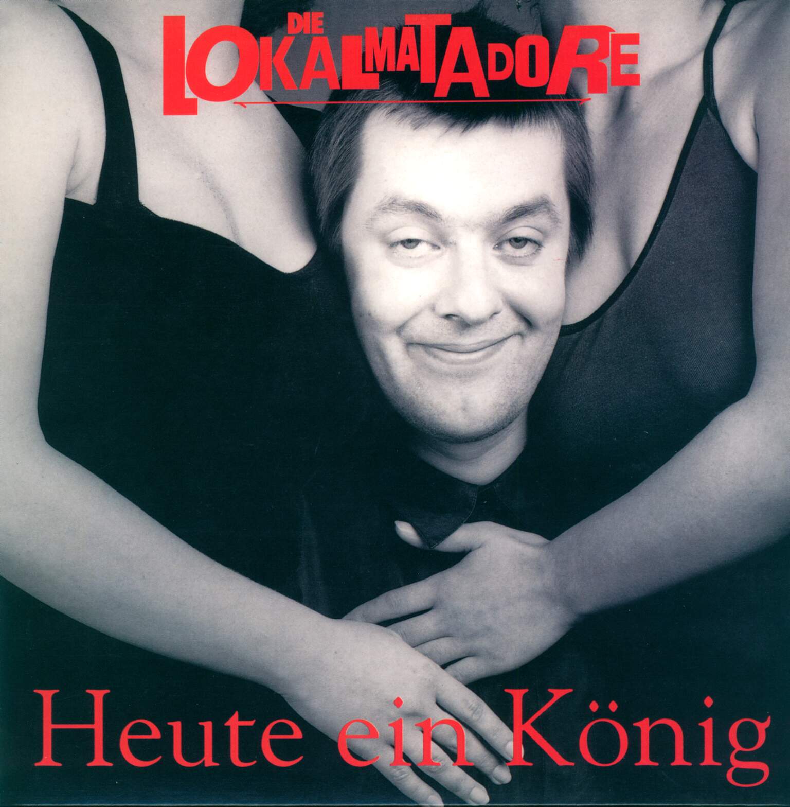 Die Lokalmatadore: Heute Ein König . . . Morgen Ein Arschloch