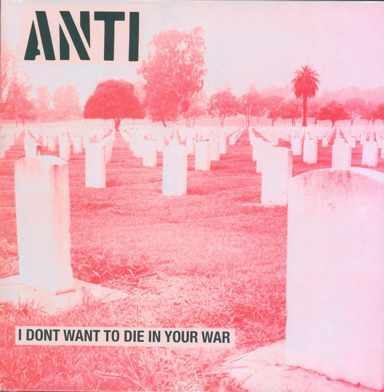Anti: I Don't Want To Die In Your War