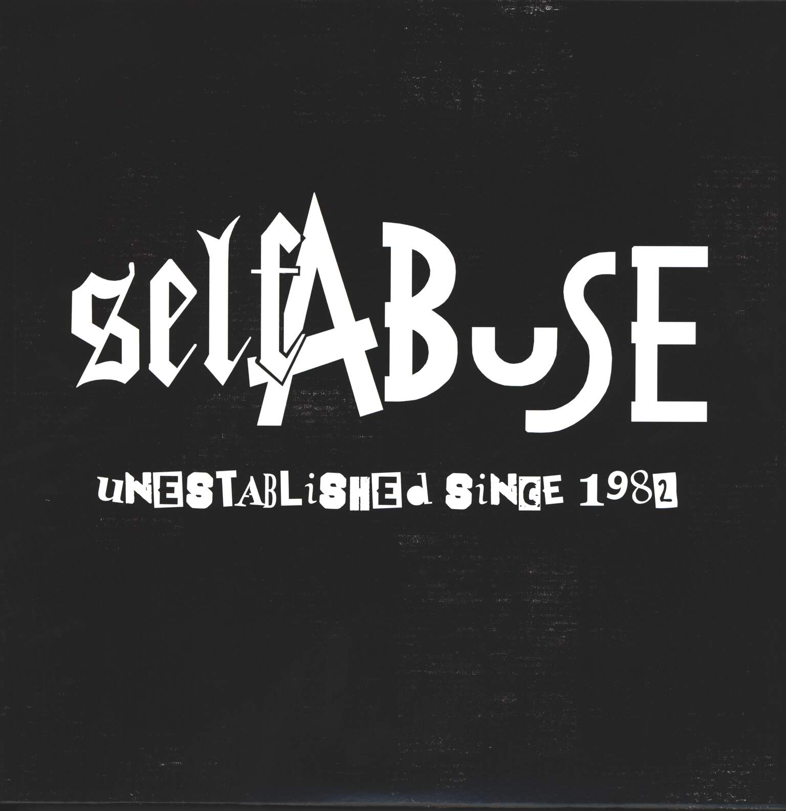 Self Abuse: Unestablished Since 1982