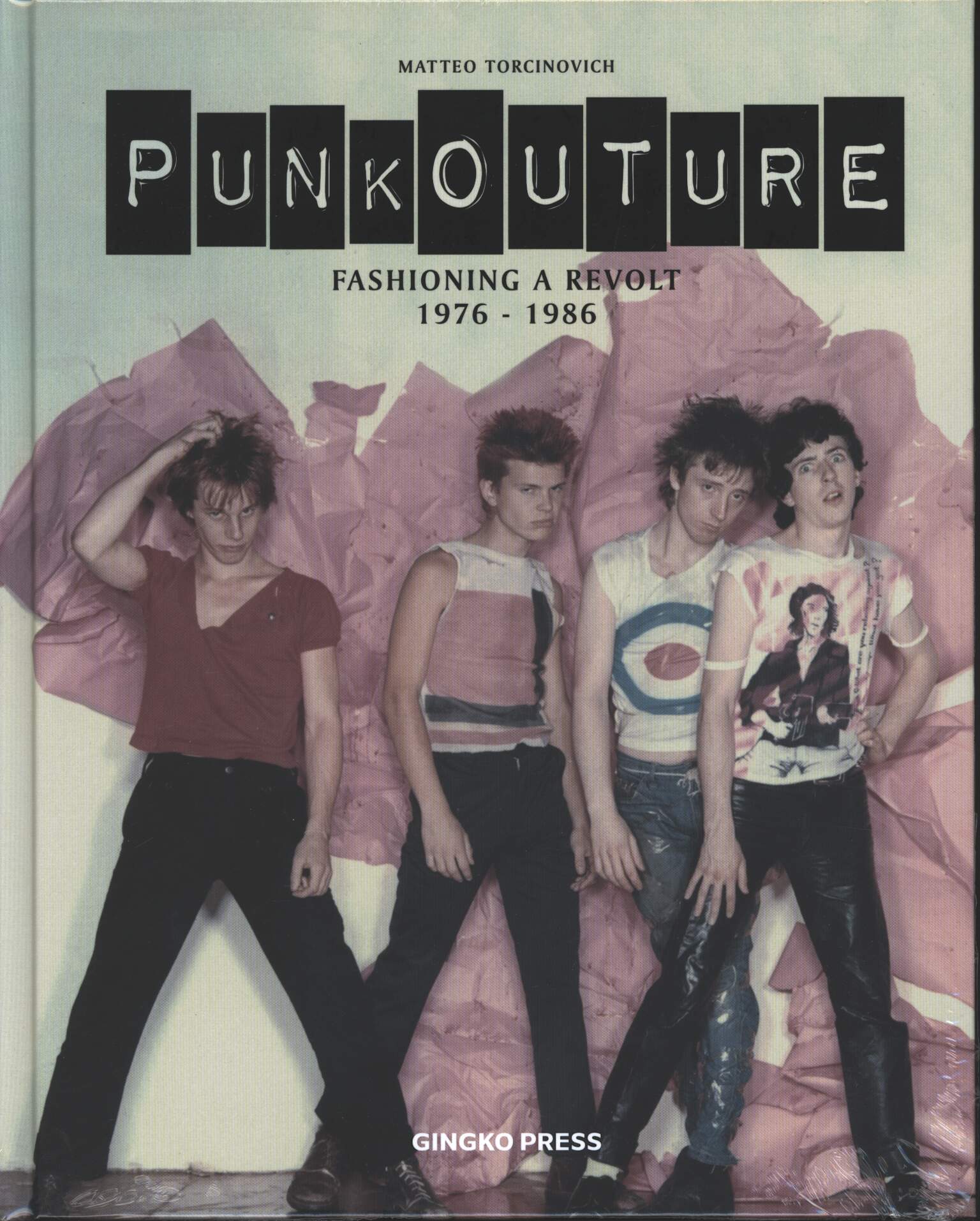 Matteo Torcinovich: Punkouture - Fashioning A Revolt 1976 - 1986