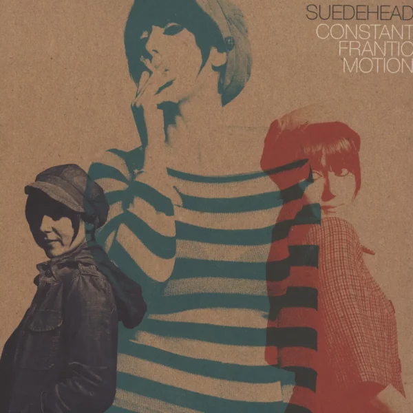 Suedehead: Constant Frantic Motion