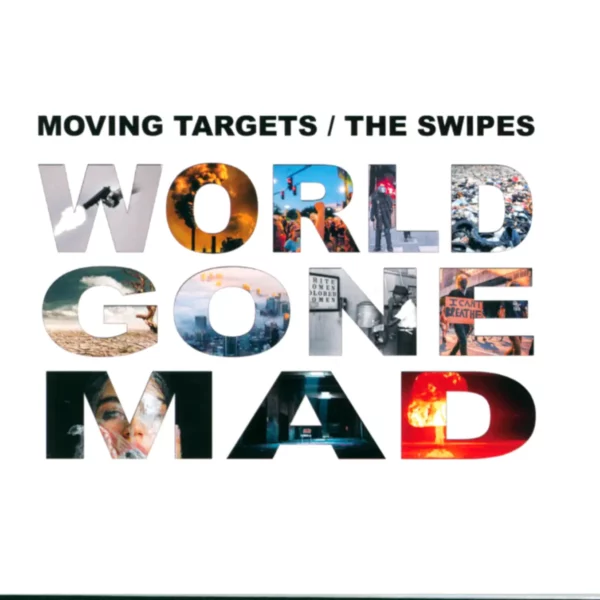Moving Targets / The SWIPES: World Gone Mad