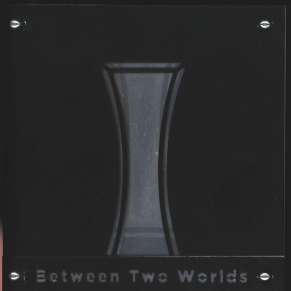 I: Between Two Worlds