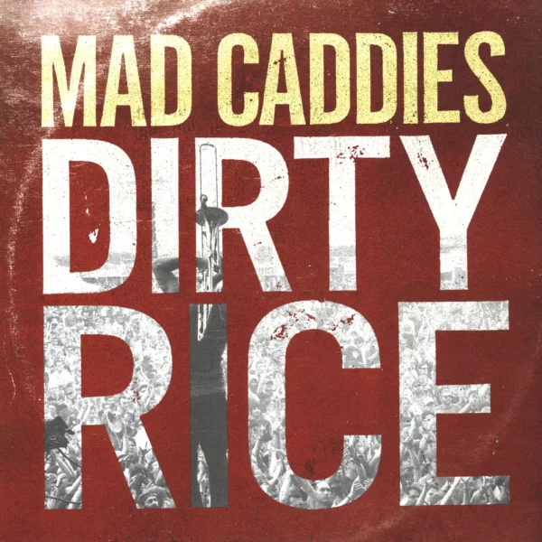 Mad Caddies: Dirty Rice