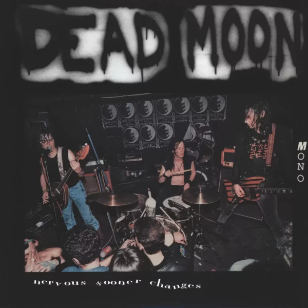 Dead Moon: Nervous Sooner Changes