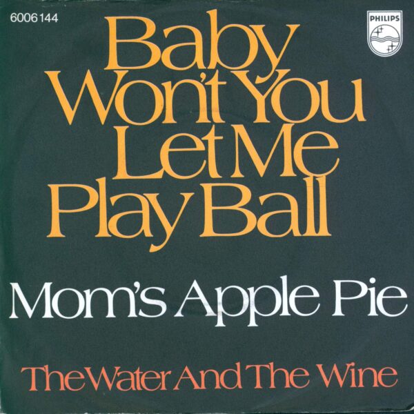 Mom's Apple Pie: Baby Won't You Let Me Play Ball / The Water And The Wine