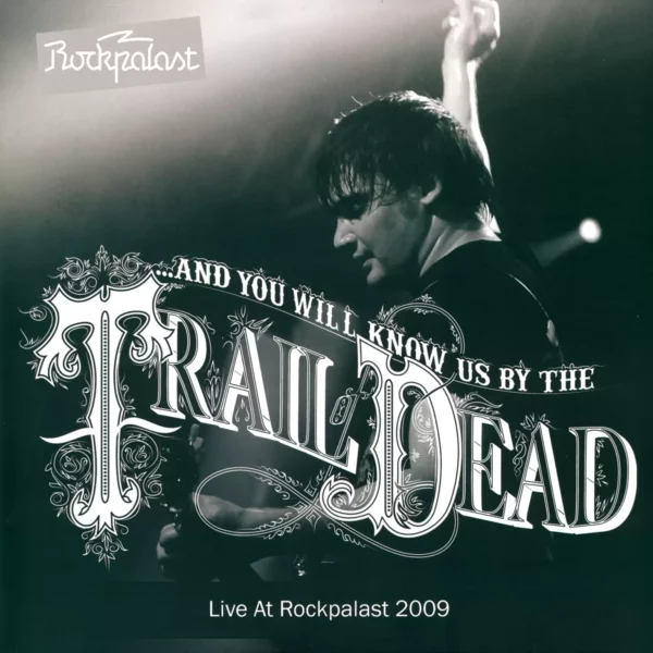 ...And You Will Know Us By The Trail Of Dead: Live At Rockpalast 2009