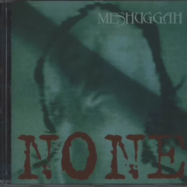 Meshuggah: None