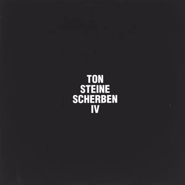 Ton Steine Scherben: IV