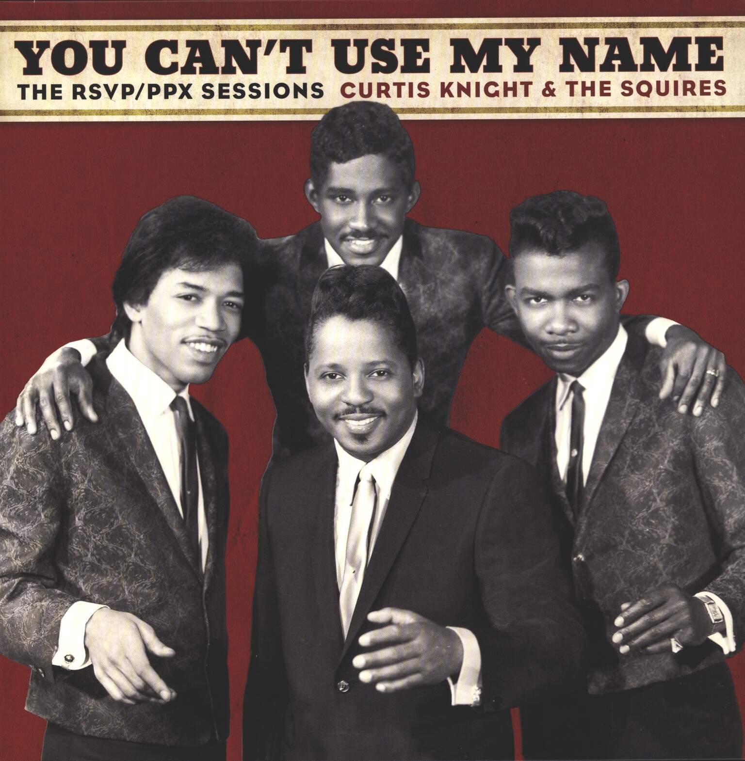 Curtis Knight & The Squires: You Can't Use My Name: The RSVP / PPX Sessions