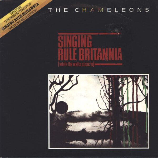 The Chameleons: Singing Rule Britannia (While The Walls Close In)