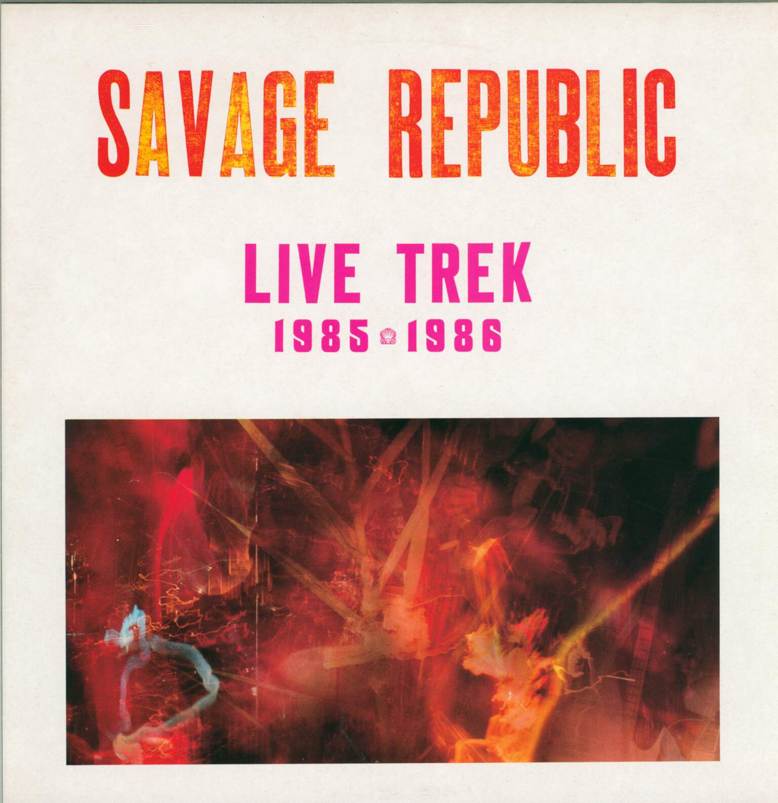 Savage Republic: Live Trek 1985 - 1986