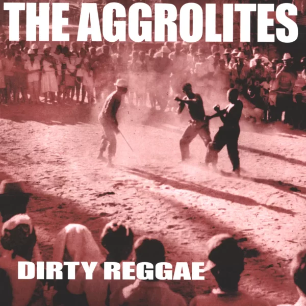 The Aggrolites: Dirty Reggae