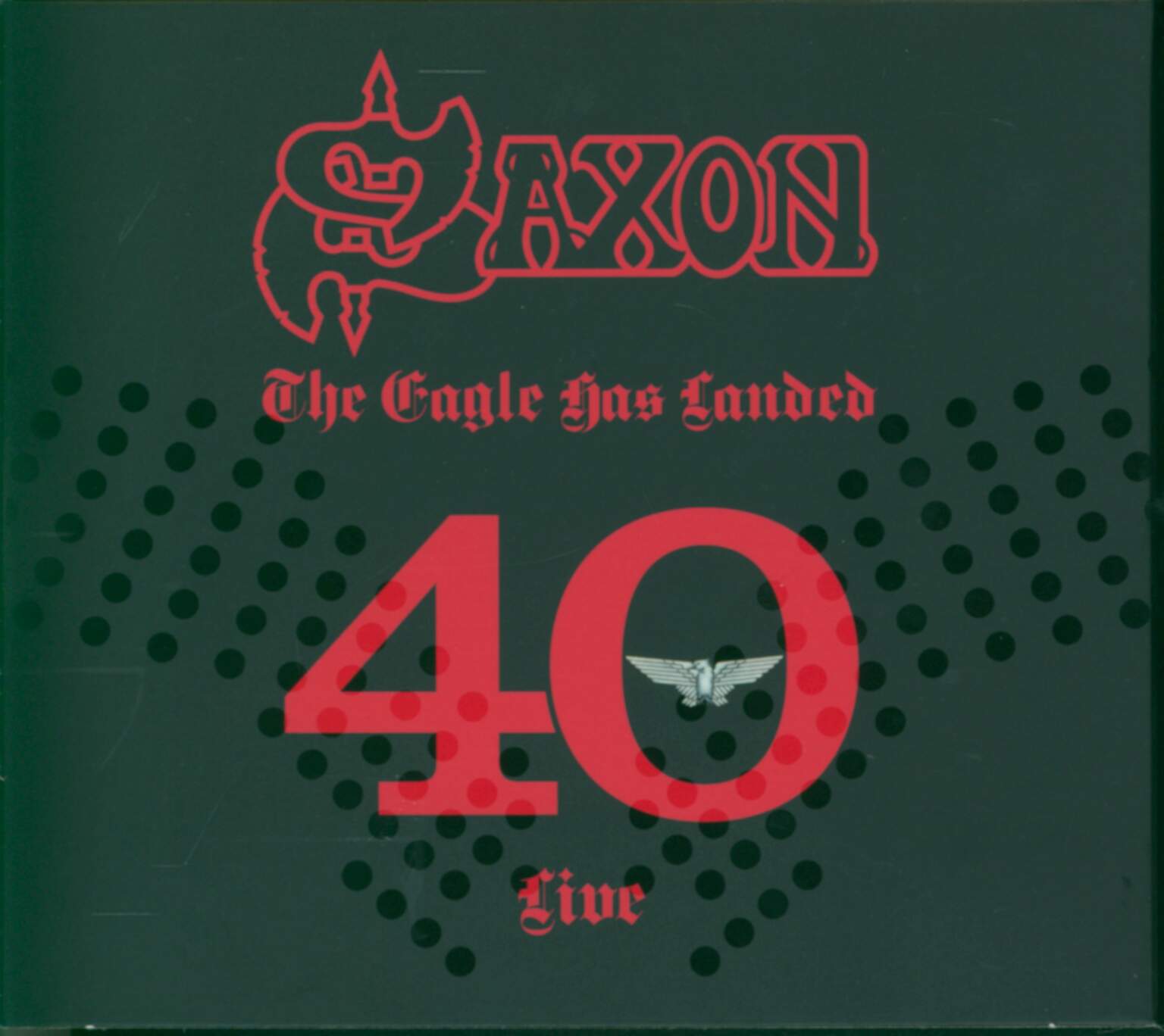 Saxon: The Eagle Has Landed 40 Live