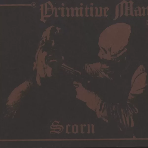 Primitive Man: Scorn