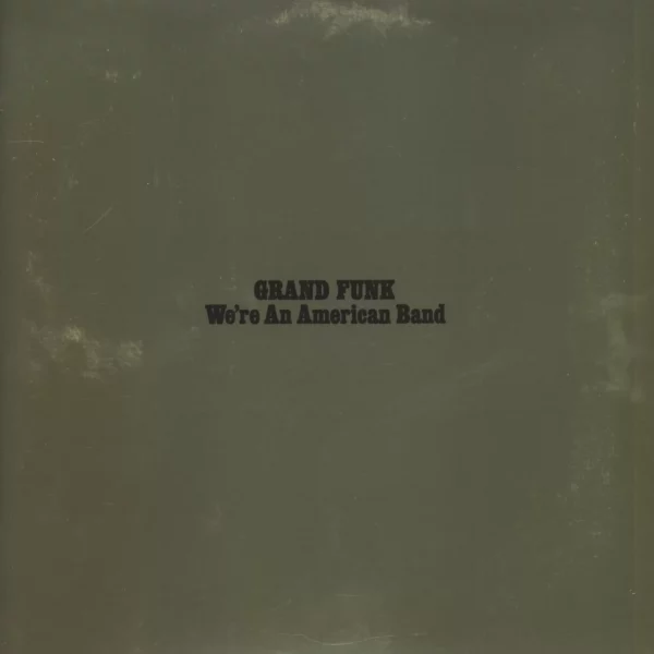 Grand Funk Railroad: We're An American Band