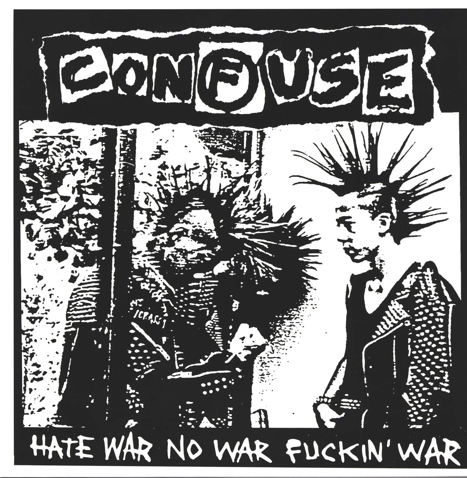 Confuse: Hate War No War Fuckin' War