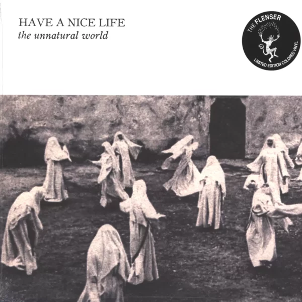 Have A Nice Life: The Unnatural World