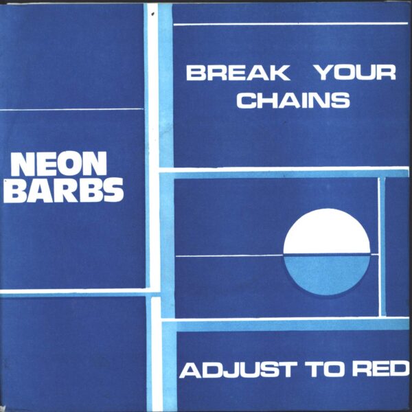 Neon Barbs: Break Your Chains / Adjust To Red