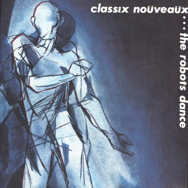 Classix Nouveaux: The Robots Dance