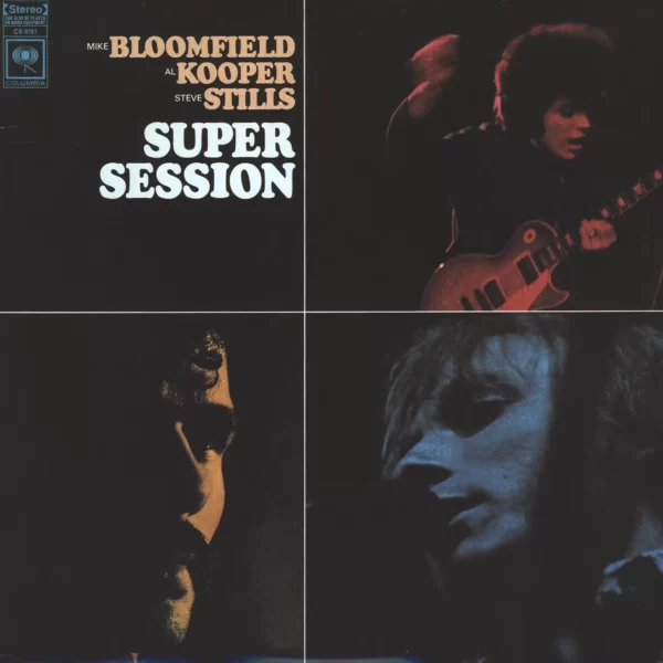 Mike Bloomfield / Al Kooper / Stephen Stills: Super Session