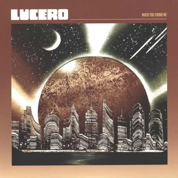 Lucero: When You Found Me