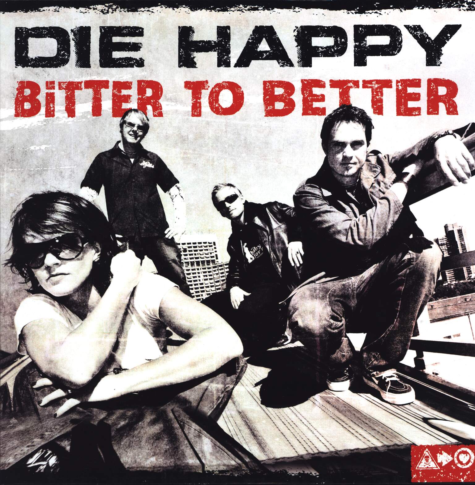 Die Happy: Bitter To Better