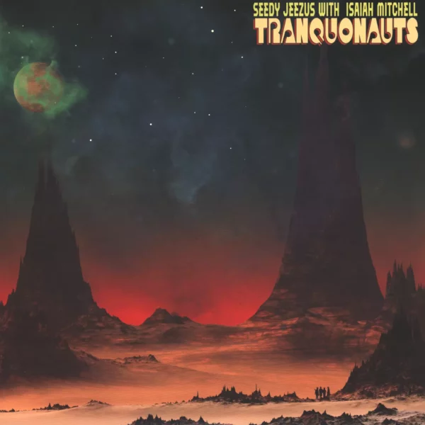 Seedy Jeezus / Isaiah Mitchell: Tranquonauts