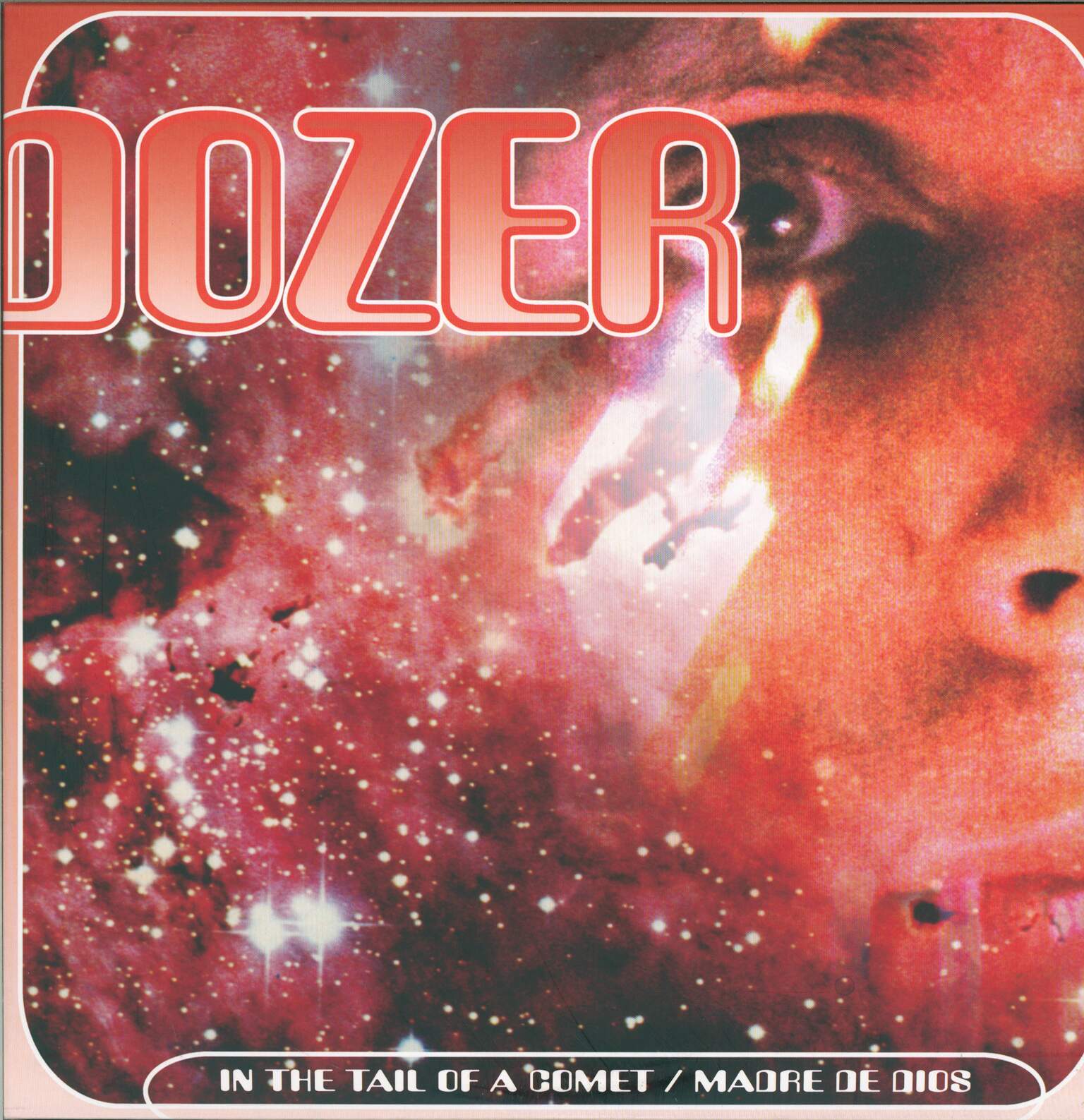 Dozer: In The Tail Of A Comet / Madre De Dios
