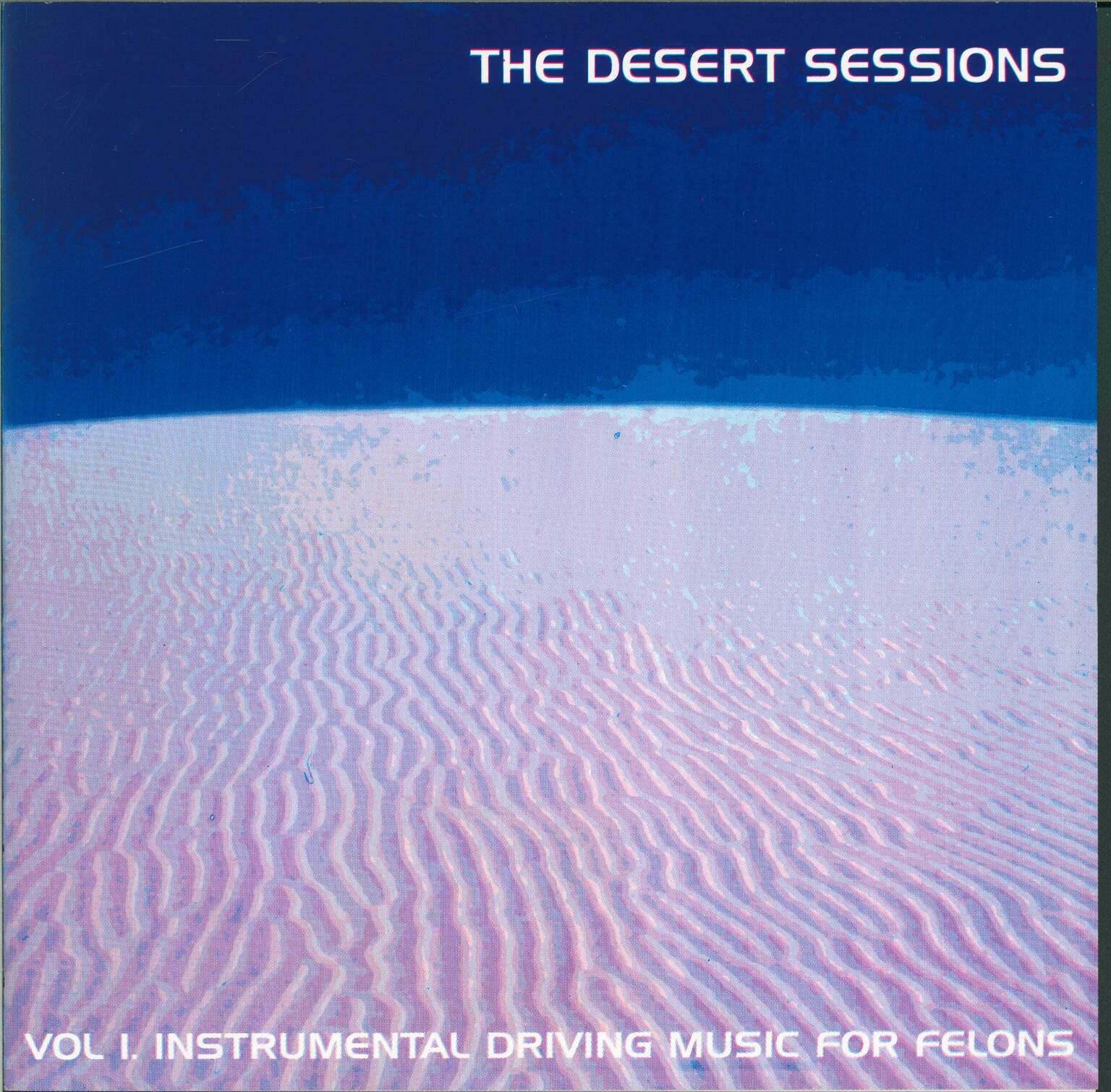 The Desert Sessions: Vol I. Instrumental Driving Music For Felons