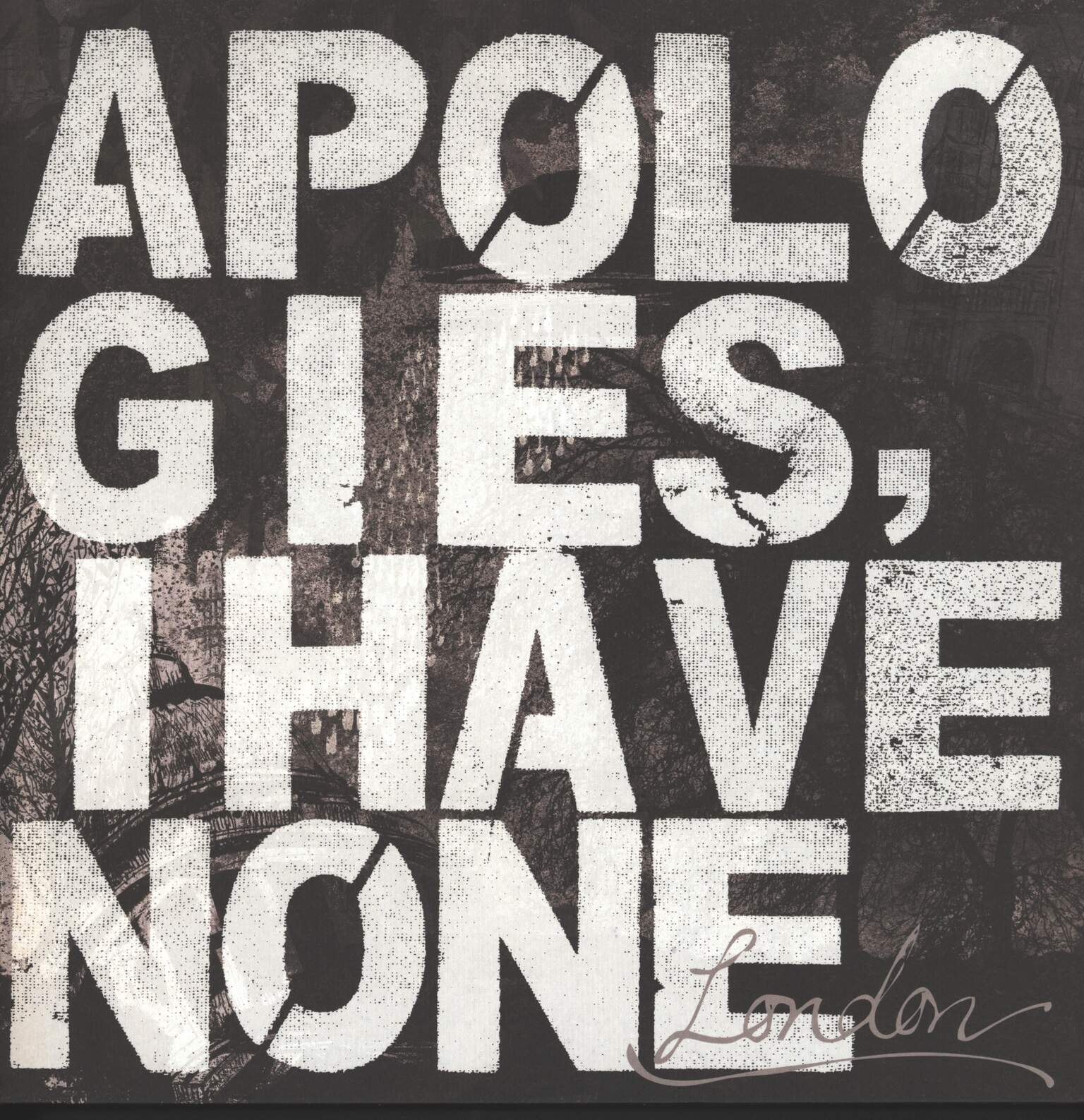 Apologies, I Have None: London