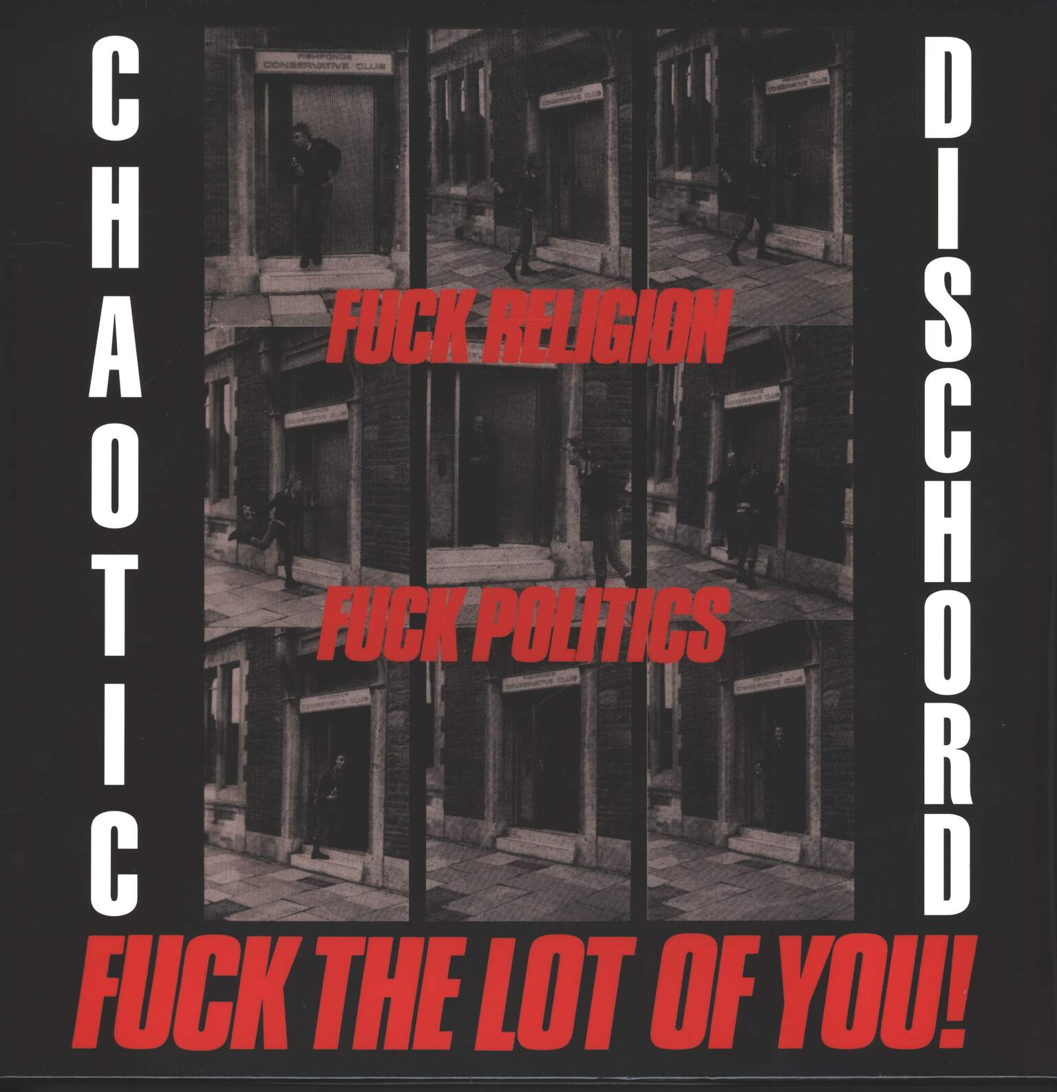 Chaotic Dischord: Fuck Religion, Fuck Politics, Fuck The Lot Of You!