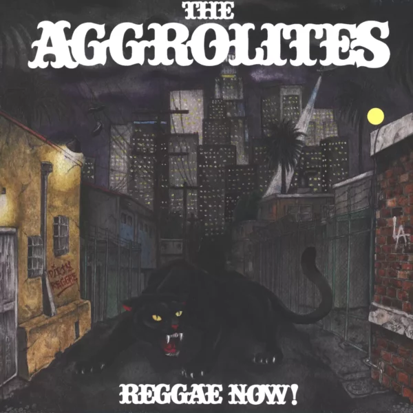 The Aggrolites: Reggae Now!