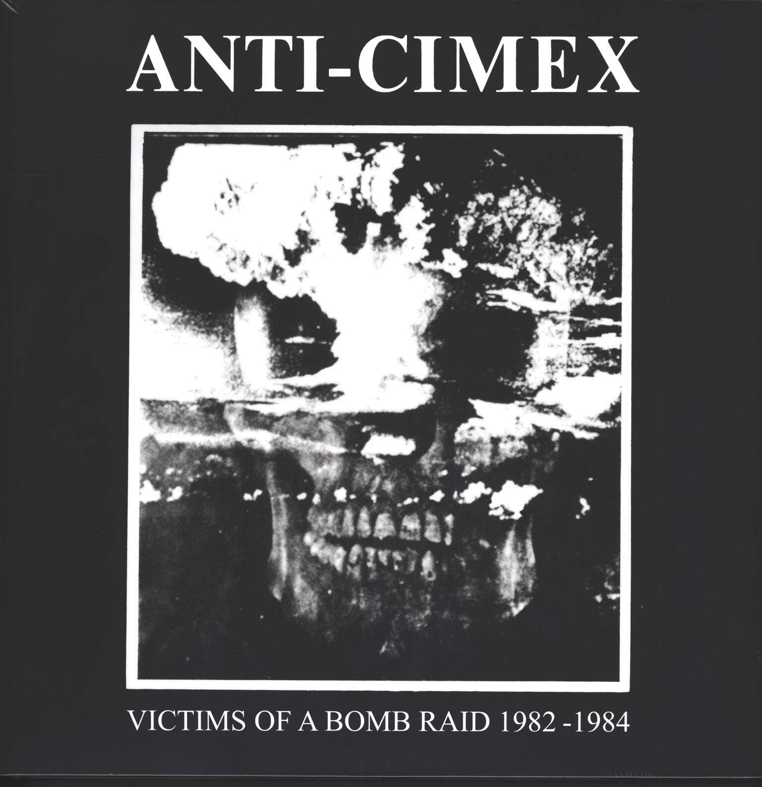 Anti-Cimex: Victims Of A Bomb Raid 1982-1984