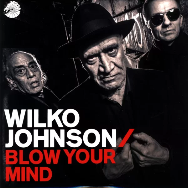 Wilko Johnson: Blow Your Mind