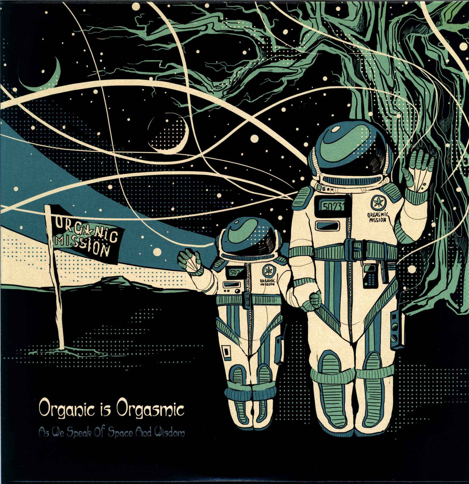 Organic Is Orgasmic: As We Speak Of Space And Wisdom
