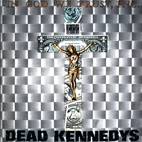 Dead Kennedys: In God We Trust, Inc.