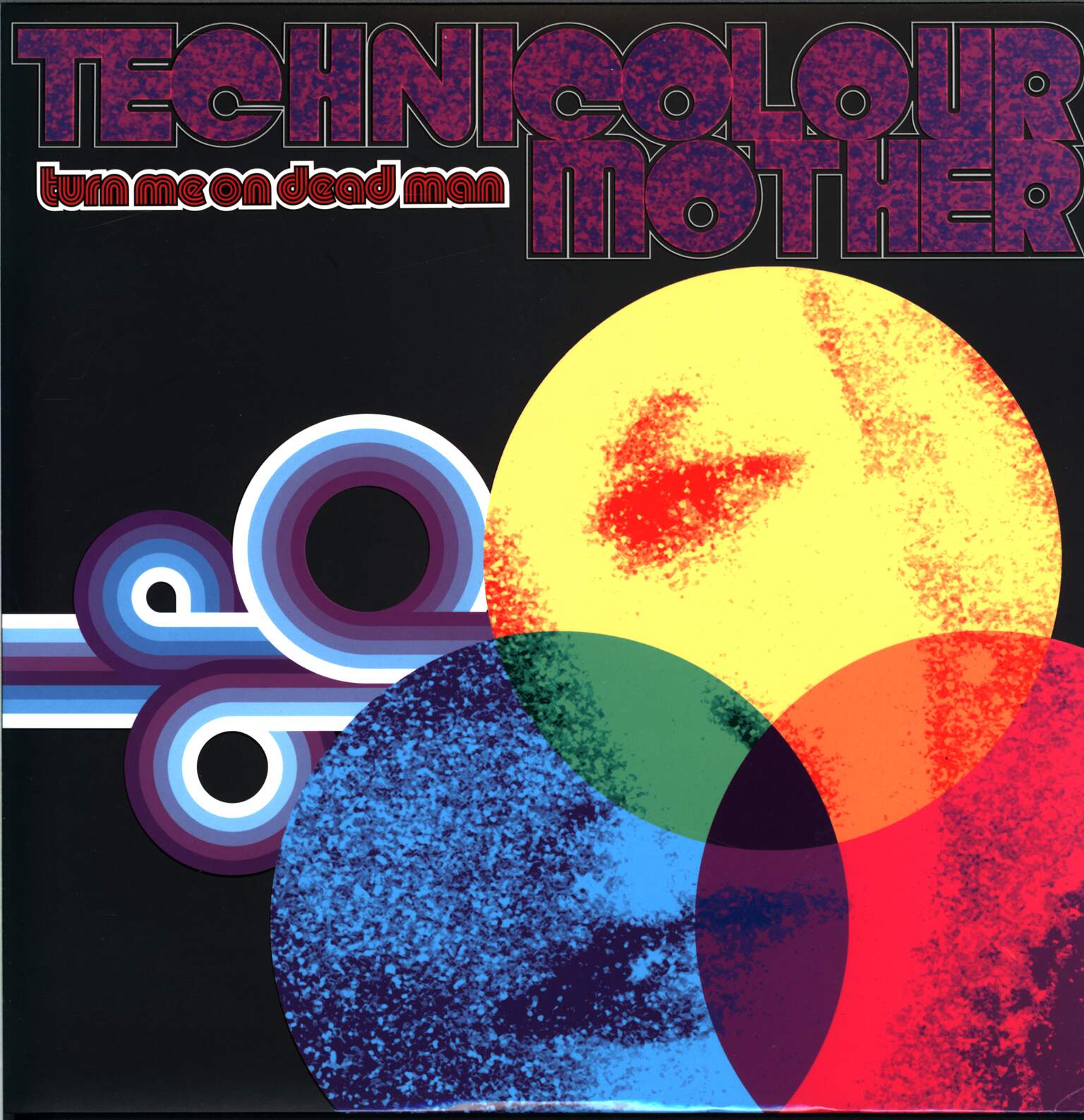Turn Me On Dead Man: Technicolour Mother